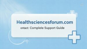Healthsciencesforum.com contact: Complete Support Guide